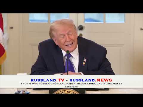 Trump: Wir müssen Grönland haben, bevor China und Russland es besetzen
