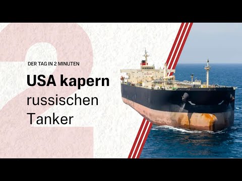 USA kapern russischen Öltanker | Der Tag in 2 Minuten USA kapern russischen Öltanker | Der Tag in 2 Minuten