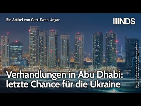 Verhandlungen in Abu Dhabi: letzte Chance für die Ukraine | Gert-Ewen Ungar | NDS-Podcast Verhandlungen in Abu Dhabi: letzte Chance für die Ukraine | Gert-Ewen Ungar | NDS-Podcast