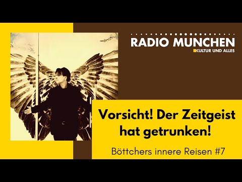 Vorsicht! Der Zeitgeist hat getrunken! Innere Reisen #7 mit Jens Böttcher Vorsicht! Der Zeitgeist hat getrunken! Innere Reisen #7 mit Jens Böttcher