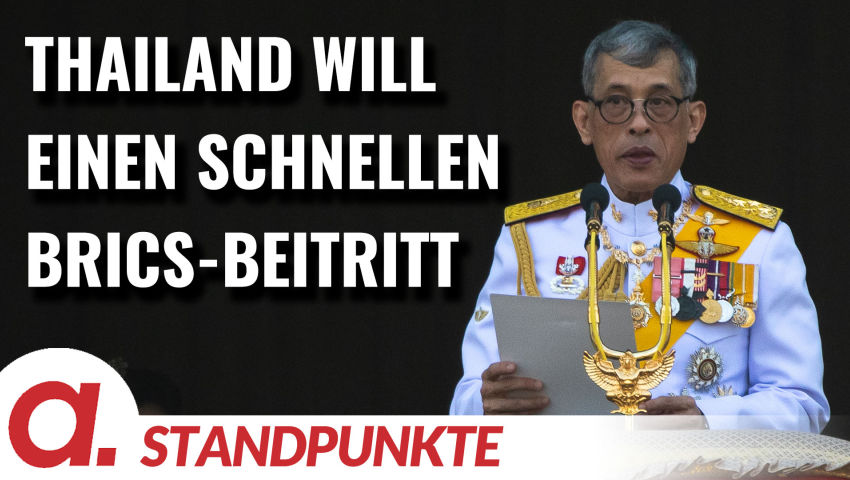 Warum Thailand einen schnellen Beitritt zu den BRICS will | Von Thomas Röper