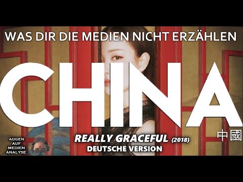 Was Dir die Medien nicht erzählen – China (Really Graceful 2018 – Deutsch)