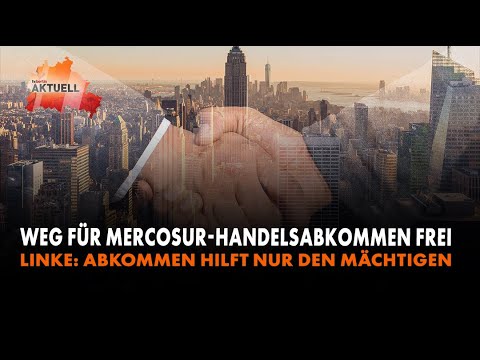 Weg für Mercosur- Handelsabkommen frei