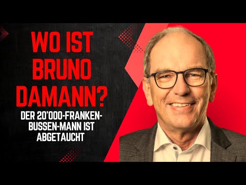 Wo ist Bruno Damann? – Der 20’000-Franken-Bussen-Mann ist abgetaucht!