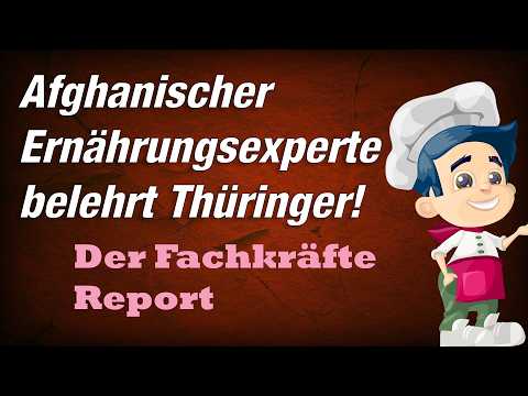 Afghanische Fachkraft belehrt Thüringer! Der Fachkräfte Report