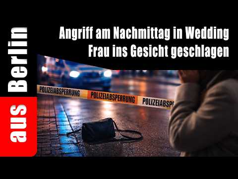 Angriff am Nachmittag in Wedding Frau ins Gesicht geschlagen
