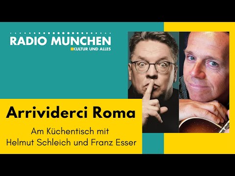 Arrividerci Roma – Am Küchentisch mit Franz Esser und Helmut Schleich