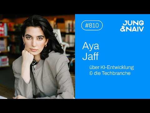 Aya Jaff über KI & die Techbranche – Jung & Naiv: Folge 810