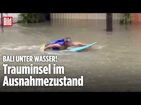Bali unter Wasser: Heftige Überschwemmungen legen Trauminsel lahm