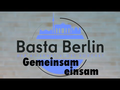 Basta Berlin – Gemeinsam Einsam