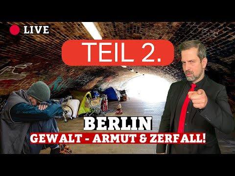 BERLIN GEWALT – ARMUT & ZERFALL! TEIL 2.