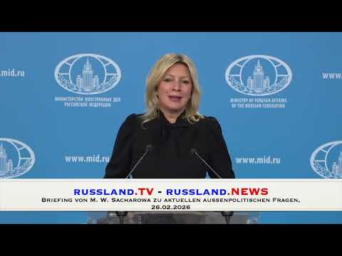Briefing von M  W  Sacharowa zu aktuellen außenpolitischen Fragen, 26 02 2026
