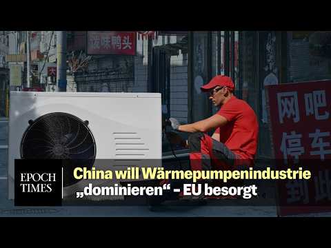China expandiert global im Wärmepumpenmarkt – EU besorgt