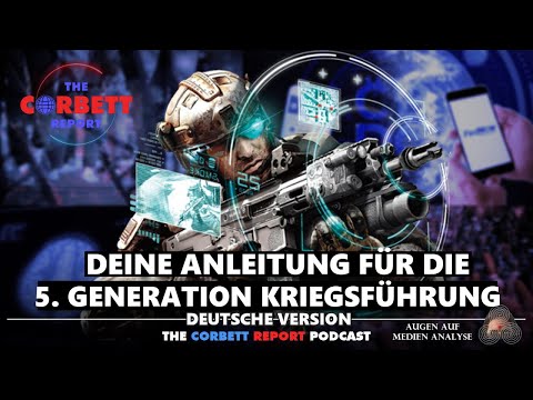 Dein Leitfaden für die 5. Generation der Kriegsführung (Corbett Report 2023 – Deutsch)