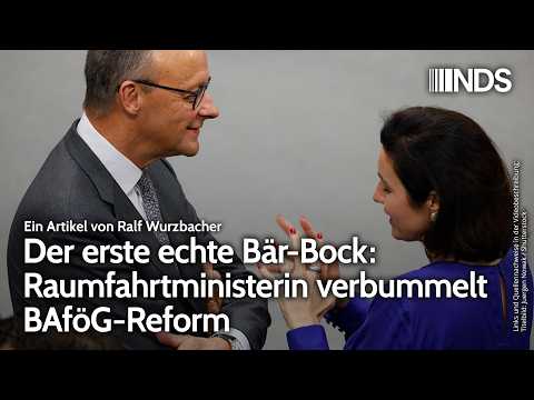 Der erste echte Bär-Bock: Raumfahrtministerin verbummelt BAföG-Reform | Ralf Wurzbacher | NDS Der erste echte Bär-Bock: Raumfahrtministerin verbummelt BAföG-Reform | Ralf Wurzbacher | NDS