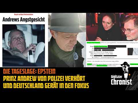 Die Tageslage Epstein – Prinz Andrew von Polizei verhört und Deutschland gerät in den Fokus