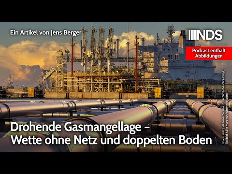 Drohende Gasmangellage – Wette ohne Netz und doppelten Boden | Jens Berger | NachDenkSeiten-Podcast