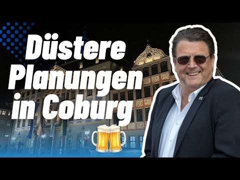 Düstere Planungen in Coburg – Wahlkampf in Bayern