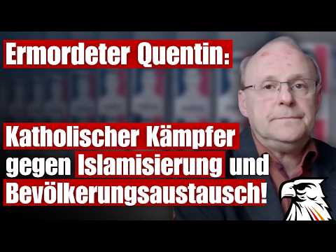 Ermordeter Quentin: Katholischer Kämpfer gegen Islamisierung und Bevölkerungsaustausch!