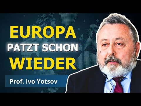 Europas Einigungsfluch schlägt wieder zu | Prof. Ivo Yotsov
