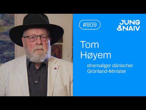 Ex-Grönlandminister Dänemarks, Tom Høyem – Jung & Naiv: Folge 809