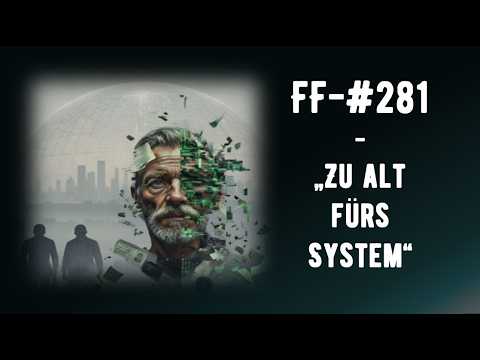 FF-#281 –  Zu alt für das System