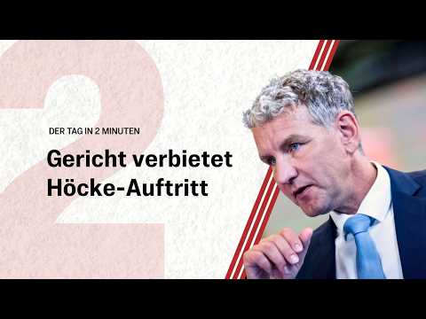 Gericht verbietet Höcke-Auftritt | Der Tag in 2 Minuten