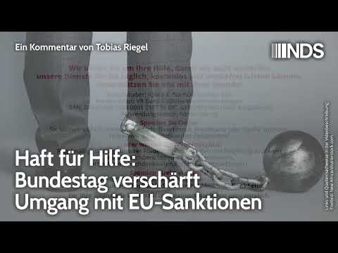 Haft für Hilfe: Bundestag verschärft Umgang mit EU-Sanktionen | Tobias Riegel | NDS-Podcast