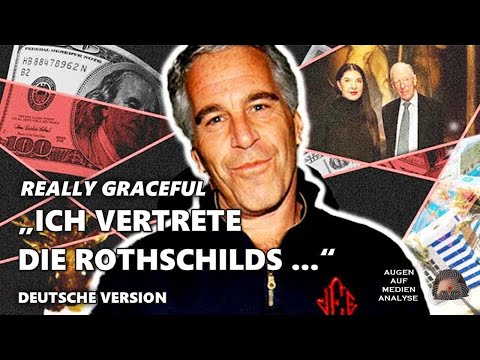 „Ich vertrete die Rothschilds…“  (Really Graceful – Deutsch)