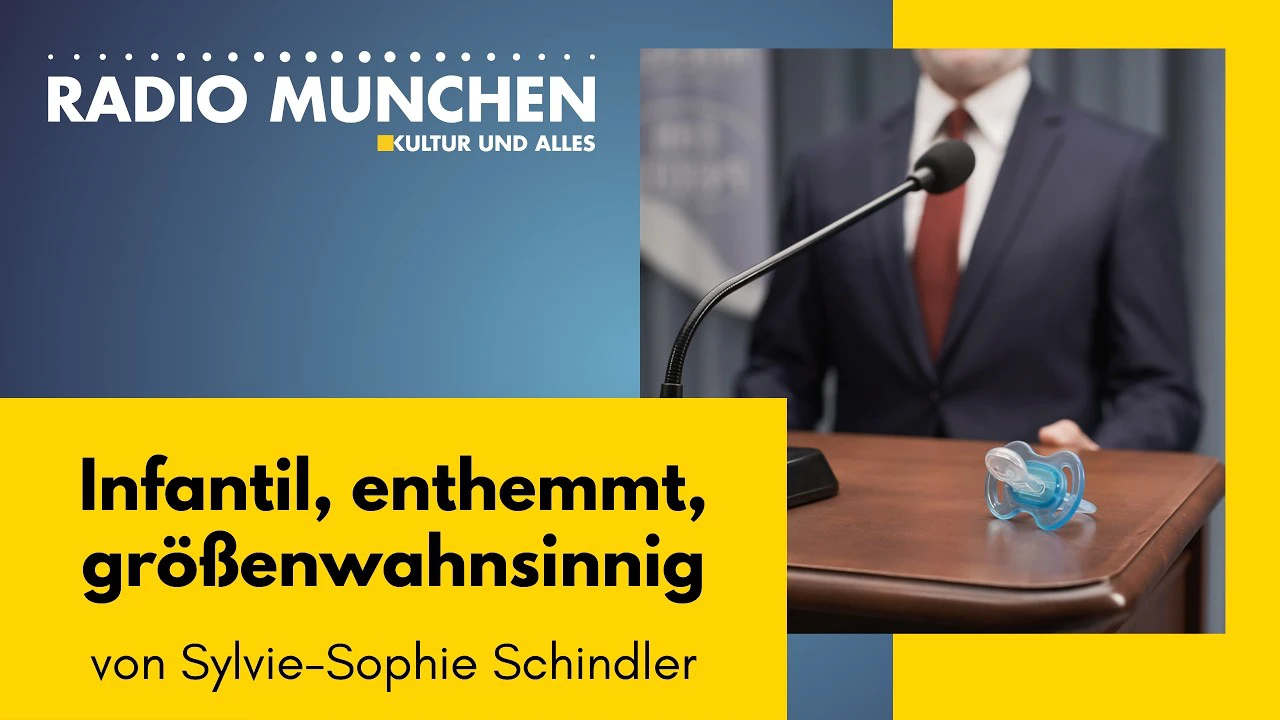 Infantil, enthemmt, größenwahnsinnig – von Sylvie-Sophie Schindler Infantil, enthemmt, größenwahnsinnig – von Sylvie-Sophie Schindler