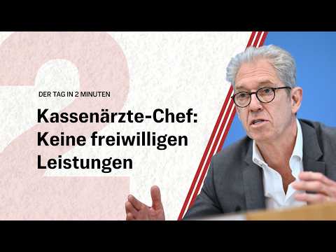 Kassenärzte-Chef fordert Ende kostenloser Zusatzleistungen | Der Tag in 2 Minuten Kassenärzte-Chef fordert Ende kostenloser Zusatzleistungen | Der Tag in 2 Minuten