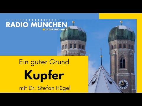 Kupfer: Ein guter Grund – mit Dr. Stefan Hügel