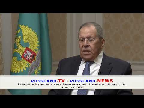 Lawrow im Interview mit dem Fernsehsender „Al Arabiya“, Moskau, 18.  Februar 2026