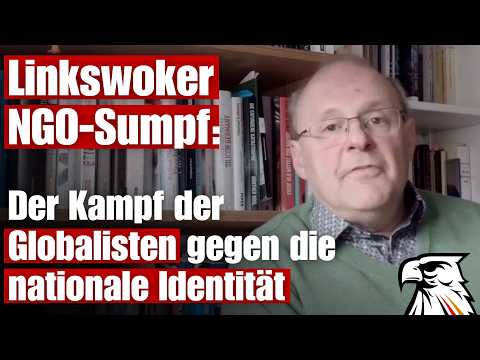 Linkswoker NGO-Sumpf: Der Kampf der Globalisten gegen die nationale Identität