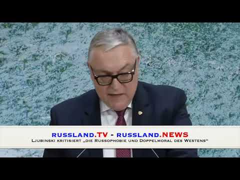 Ljubinski kritisiert „die Russophobie und Doppelmoral des Westens“