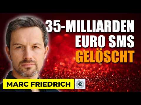 Marc Friedrich: 35-MILLIARDEN EURO SCHWERE SMS … GELÖSCHT
