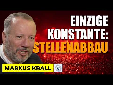 Markus Krall: UNSERE EINZIGE KONSTANTE IST DER STELLENABBAU