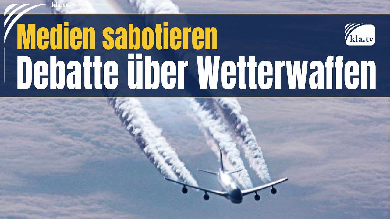 Medien sabotieren Debatte über Wetterwaffen!