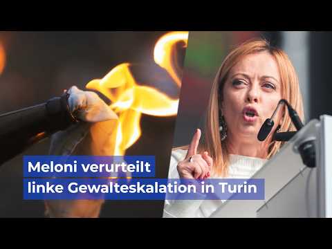 Meloni verurteilt linke Gewalteskalation in Turin