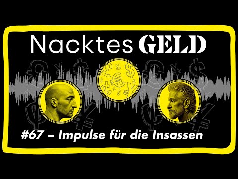 Nacktes Geld #67 – Impulse für die Insassen