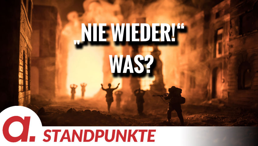 Nie wieder? Was? | Von Jochen Mitschka