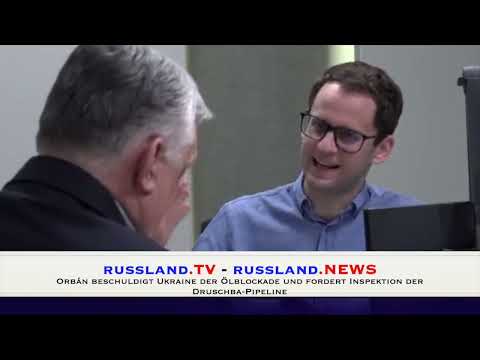 Orbán beschuldigt Ukraine der Ölblockade und fordert Inspektion der Druschba Pipeline