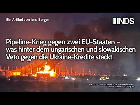 Pipeline-Krieg gegen zwei EU-Staaten – Warum Ungarn und Slowakei EU-Kredite für Ukraine blockieren
