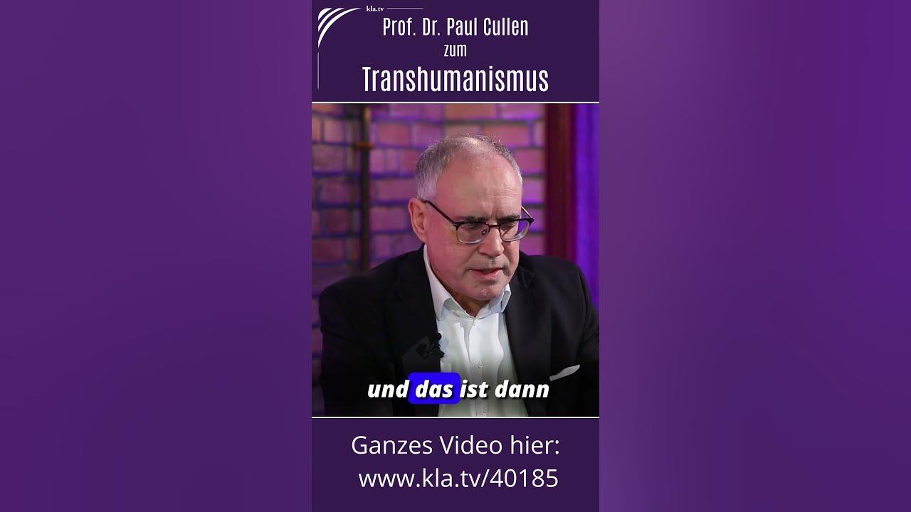 Prof. Dr. Paul Cullen zum Transhumanismus