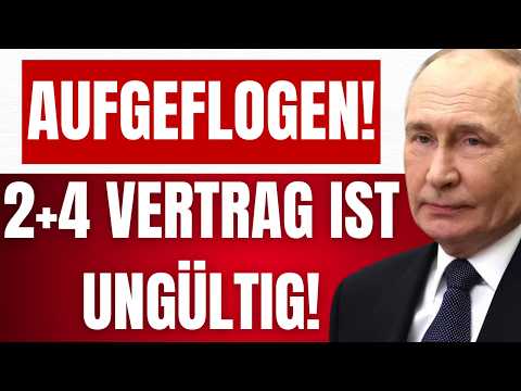PROFESSOR entlarvt 2+4 VERTRAG als UNGÜLTIG! – Holt PUTIN sich nun OSTDEUTSCHLAND?