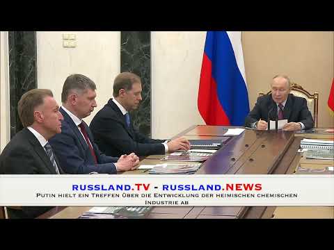 Putin hielt ein Treffen über die Entwicklung der heimischen chemischen Industrie ab