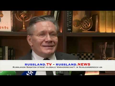 Russlands Rosatom strebt globale Vorherrschaft im Nuklearbereich an