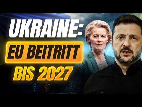 UKRAINE HAMMER: EU BEITRITT BIS 2027 – Experten schlagen Alarm!