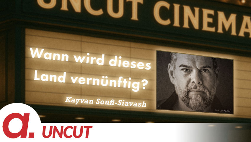 Uncut #56: Heute mit Kayvan Soufi-Siavash | Wann wird dieses Land vernünftig?