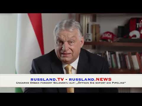 Ungarns Orban fordert Selenskyj auf: „Öffnen Sie sofort die Pipeline“